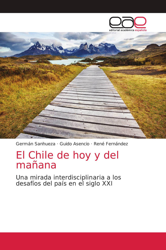 El Chile de hoy y del mañana: Una mirada interdisciplinaria a los desafíos del país en el siglo XXI