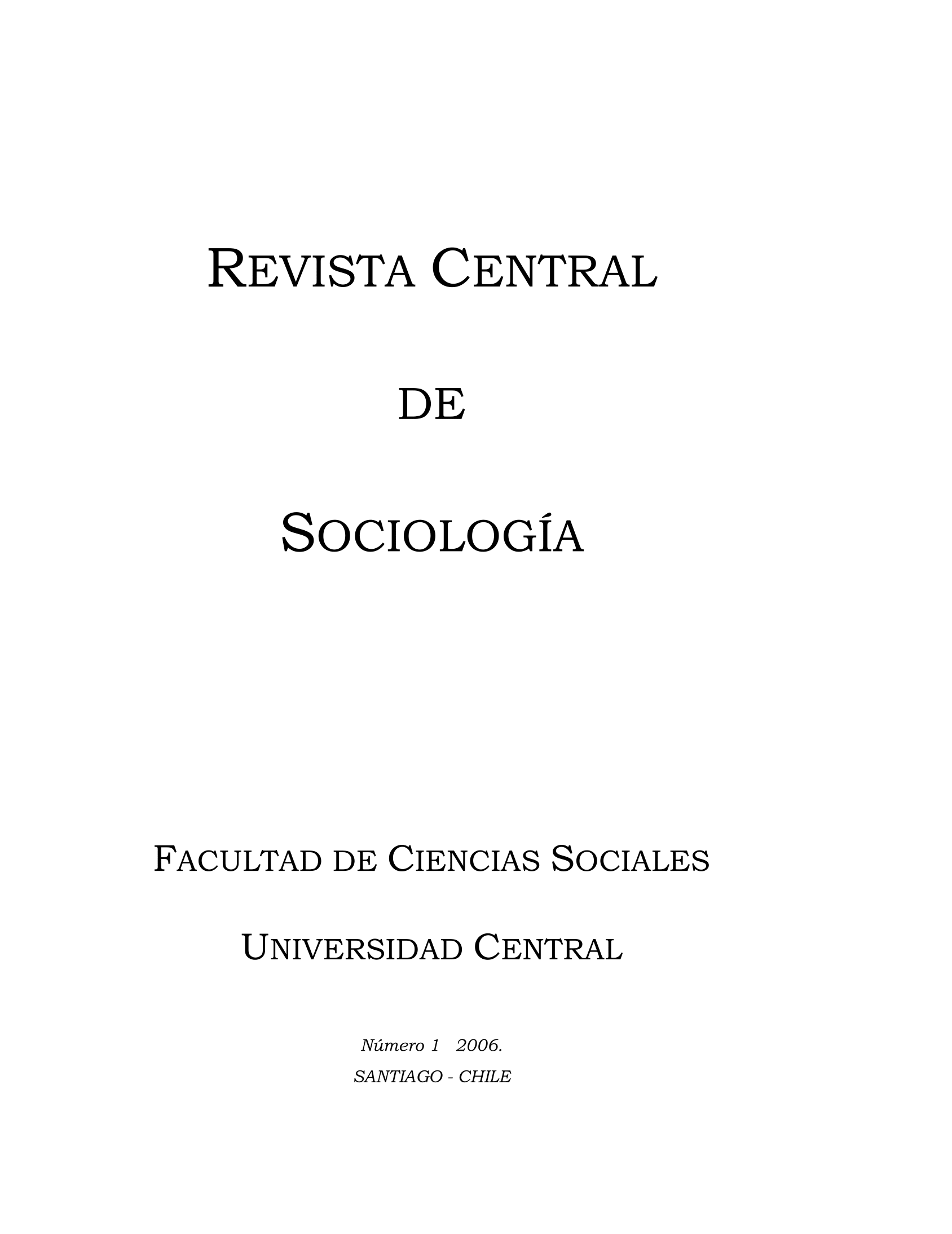 					Ver Vol. 1 Núm. 1 (2006): Revista Central de Sociología nº1
				