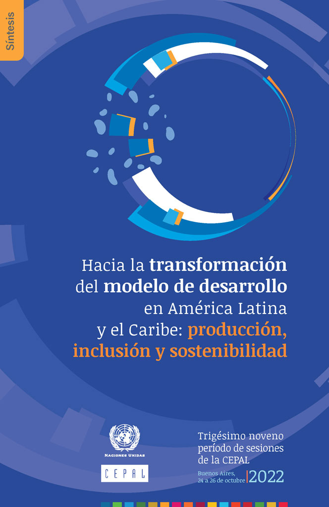 Hacia la transformación del modelo de desarrollo en América Latina y el Caribe: producción, inclusión y sostenibilidad. 